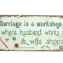Πινακίδα "Marriage is a workshop"