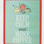 Πινακίδα "Keep calm and make coffee"
