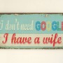 Πινακίδα "I Don't Need Google, I Have A Wife"