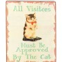 Πινακίδα "All Visitors Must Be Approved By The Cat"