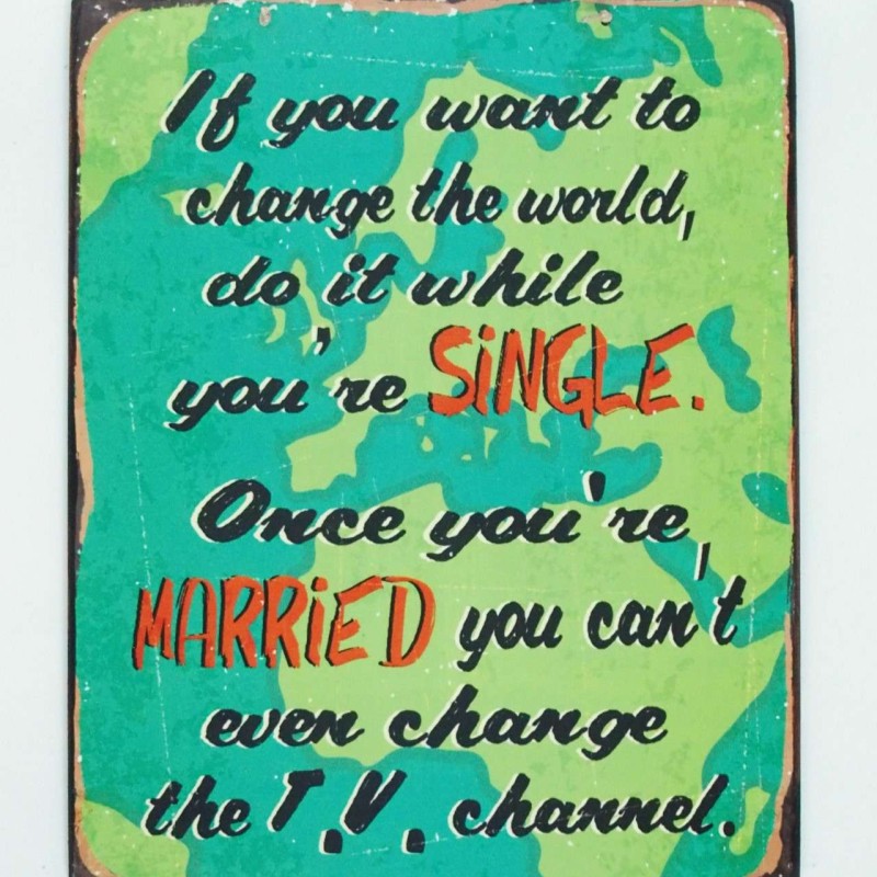 Πινακίδα "If You Want To Change The World"